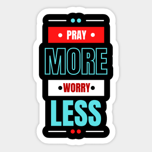 Pray More Worry Less | Christian Saying Sticker